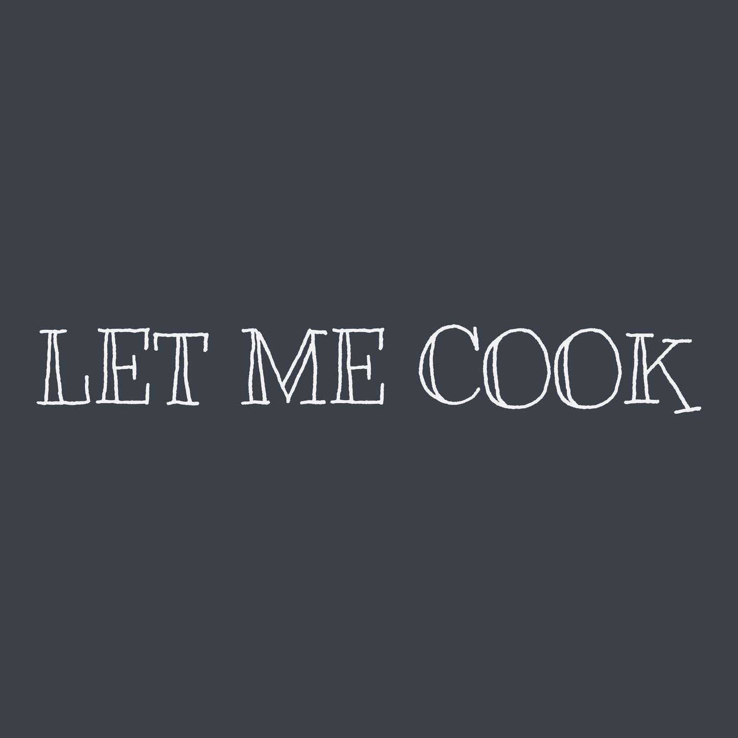Let Me Cook – Do your thing Apparel