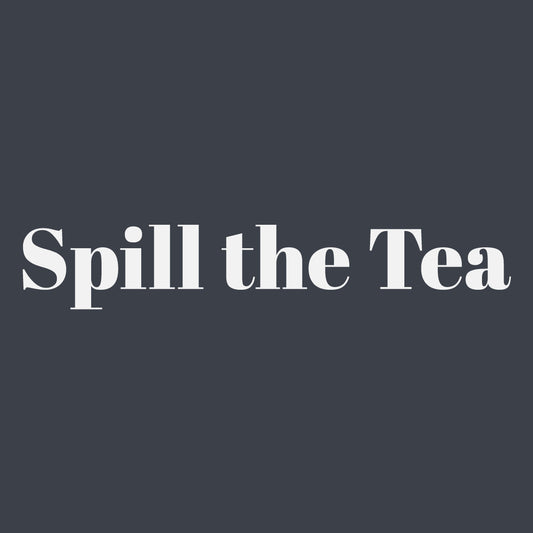 Spill the Tea – Casual Chaos